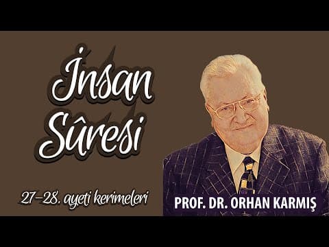 İnsan suresi 27-28. ayeti kerimeler tefsiri